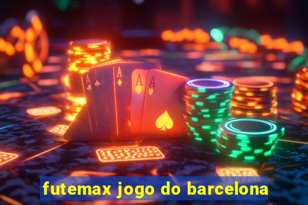 futemax jogo do barcelona